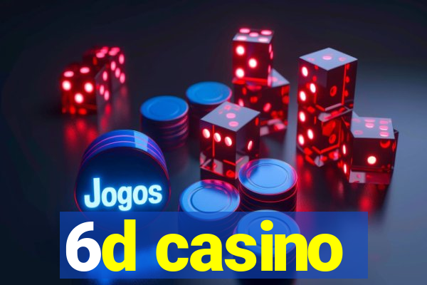 6d casino